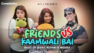 FRIENDS vs KAAMWALI BAI | Hindi Comedy | SIT