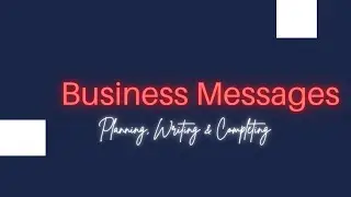Business Messages : Planning, Writing & Completing