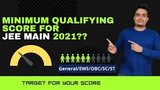 Minimum Percentile/Score for Qualifying in JEE Main 2021 | Gen/Ews/Obc/Sc/St min Score required