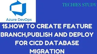 15 How to create feature branch, publish and deploy for CICD Database migration