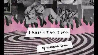 Hannah Grae - I Missed The Joke (Official Lyric Video)
