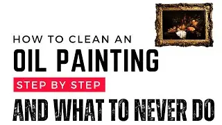 How to Clean an Oil Painting