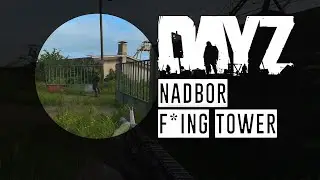 Nadbor F*ing Tower - DayZ [Engl]