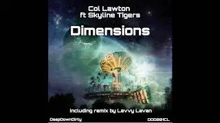 Col Lawton - Dimensions ft. Skyline Tigers (Original Mix) - Dimensions EP