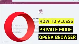 How to Access Incognito Mode in Opera?