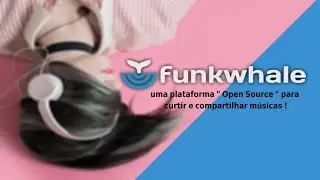 Funkwhale  , uma plataforma  " Open Source " para curtir e compartilhar músicas !