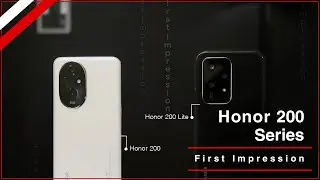 Honor 200 & 200 Lite First Impression