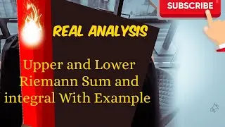 Upper and lower reimann sum and integral With Example
