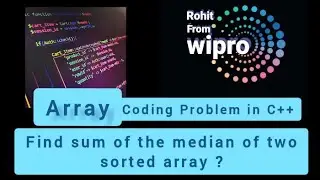 find the sum of the median of two sorted array ? important coding question for knowledge || wipro .
