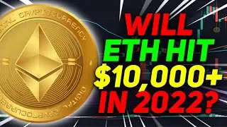 Will Ethereum (ETH) Hit the $10,000 Mark in 2022?? | ETH Price Prediction 2022