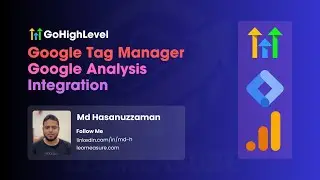How to Integrate Google Tag Manager & Google Analytics with GoHighLevel