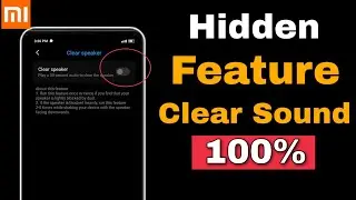How To Clear Speaker In Any Xiaomi Phones | Miui Hidden Settings