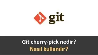 Git cherry-pick nedir, nasıl kullanılır?