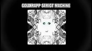 Goldfrapp - Strict Machine