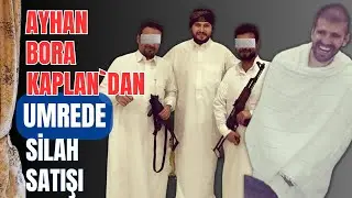 Ayhan Bora Kaplan`dan umrede, Kabe`nin yanında milyonlarca dolarlık silah satışı