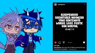 REKOMENDASI GACHA TUBERS INDONESIA YANG KONTEN NYA WARA.LOGIS.POSITIF.DAN NORMAL FT ABOUT GACHA