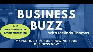 Business Buzz Ep. 7 - Email Marketing: Why and How do you do it?