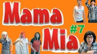 MamaMia #7