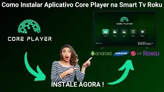 Como Instalar Aplicativo Core Player na Smart Tv Roku