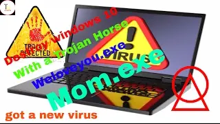 Destroying a Windows 10 witih a  trojan virus mom.exe