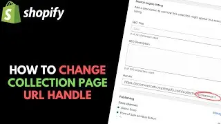 Shopify: How to Change the Collection Page URL Handle