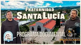 La Vida y Misión de la Fraternidad Santa Lucía | Santa Lucía de la Sierra, Valparaíso, Zacatecas