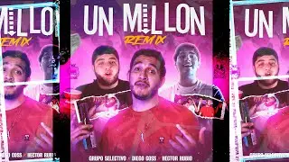 Grupo Selectivo, Diego Coss y Hector Rubio - Un Millón (Remix) [Video Oficial]