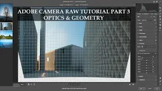 Optics & Geometry panel - Adobe Camera RAW 13 (ACR) editing tutorial - Part 3