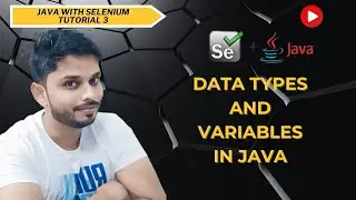 Tutorial 3 - Variables And Data Types In Java (Selenium With Java)