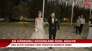 OBA OLİVE GARDEN YENİ YÜZÜYLE HİZMETE GİRDİ