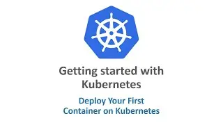 Getting started with Kubernetes || Deploy Your First Container on Kubernetes