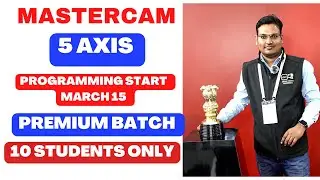 Mastercam programming - mastercam trainning - mastercam 5 axis programming - batch start 15 march