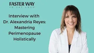 Interview with Dr. Alexandria Reyes: Mastering Menopause Holistically