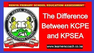 Difference Between KPSEA Exams and KCPE