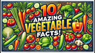 10 Mind Blowing Facts About Vegetables