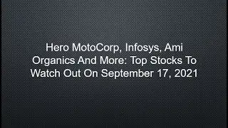 Hero MotoCorp Infosys Ami Organics And More Top Stocks To Watch Out On September 17 2021