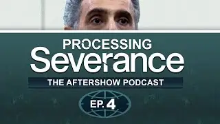 Processing Severance: The Aftershow Podcast | Episode 4 Spoiler Review & Recap Discussion
