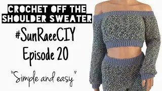 Crochet Off the Shoulder Sweater | #SunRaeeCIY episode 20 | Simple and Easy