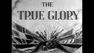 The True Glory - Filmed in 1945. World War II Documentary - From D-Day to V.E Day.