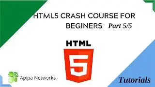 HTML Crash Course Part 5 of 5