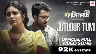 Jotodur Tumi | Full Video Song | Fatafati | Javed Ali | Ritabhari | Abir | Amit | Aritra