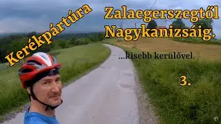 Kerékpártúra  Zalaegerszegtől - Nagykanizsáig 3.resz