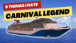 Carnival Legend 2024 | 5 THINGS I HATED