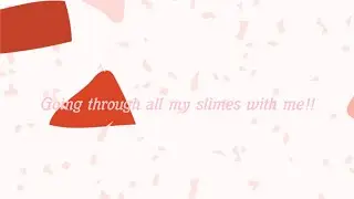 Going through my slimes with me ￼