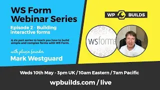 Building interactive forms - WS Form Webinar Series, Episode 2