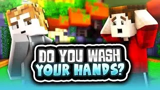 DO YOU WASH YOUR HANDS?