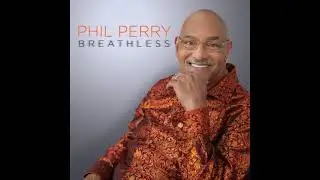 Phil Perry ~ Do Watcha Gotta Do // '17 Smooth Soul