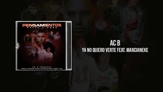 Ac B ft Marcianeke -YA NO QUIERO VERTE (Visualizer) PENSAMIENTOS (calle y amor)