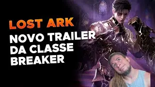 ZEUS REAGE: NOVO TRAILER DA CLASSE BREAKER NO LOST ARK