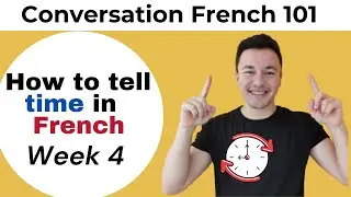 How to tell time in French | French Conversation 101